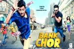 release date, Bank Chor Hindi, bank chor hindi movie, Bank chor release date, Bank Chor Hindi, bank chor hindi movie, Bank chor