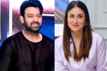 Kareena Kapoor, Prabhas latest, prabhas to romance kareena kapoor, Actress kareena kapoor