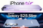 iPhone 17 Air and Samsung Galaxy S25 Slim, Samsung Galaxy S25 Slim, iphone 17 air and samsung galaxy s25 slim to get smaller batteries, Samsung galaxy s25 slim