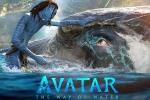 Avatar: The Way of Water release news, Avatar: The Way of Water in Telugu states, terrific openings for avatar the way of water, Effects make up