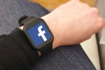 Facebook smartwatch, Facebook smartwatch new fatures, facebook to manufacture a smartwatch, Facebook smartwatch